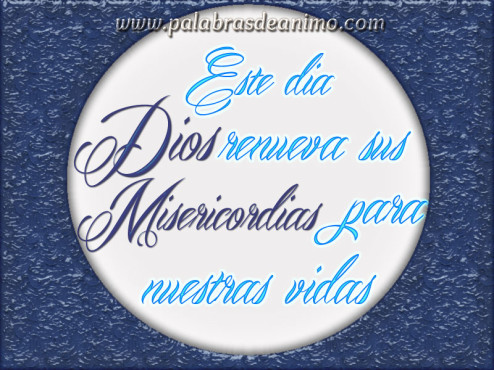 Este-dia-Dios-renueva-sus-misericordias-para-nuestras-vidas